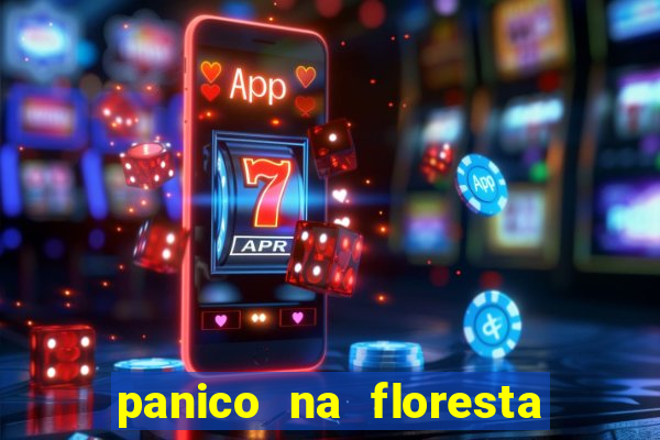 panico na floresta 4 filme completo dublado mega filmes